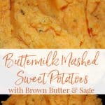 Brown butter & fresh sage make these buttermilk mashed sweet potatoes nutty, creamy and delicious. Makes a tasty side dish all year round!