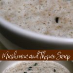 Mushroom and Thyme Soup made with white button mushrooms, onions, fresh thyme, heavy cream and milk is deliciously creamy.