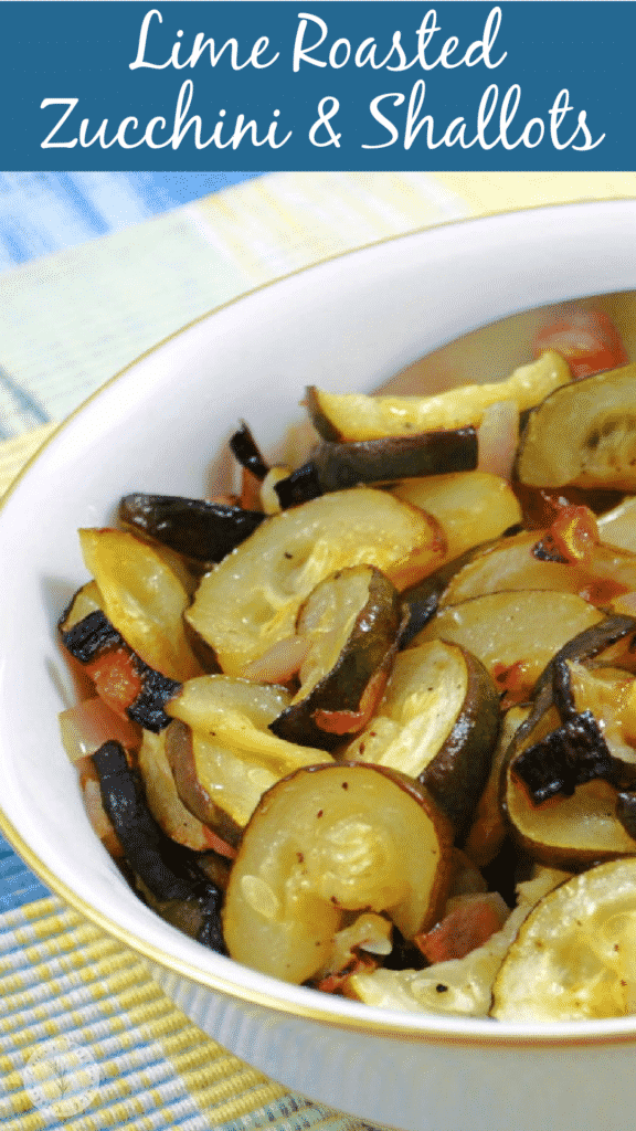 Zucchini tossed with shallots, lime juice and olive oil; then roasted make a deliciously light and delicious vegetable side dish. 