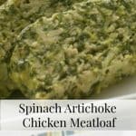 Spinach and Artichoke Chicken Meatloaf made with ground chicken, spinach, Asiago cheese and Panko breadcrumbs makes a healthy weeknight dinner.