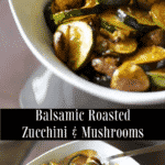 Zucchini, mushrooms and garlic roasted with balsamic vinegar and extra virgin olive oil until golden brown makes a tasty side dish.