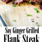 Flank steak marinated in fresh ginger, ginger, soy sauce, and brown sugar; then grilled to perfection. A must-try on your summer grilling list.