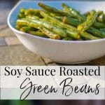 A bowl of Soy Sauce Roasted Green Beans on a table