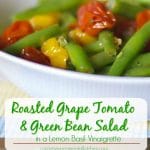 Roasted Grape Tomato and Green Bean Salad tossed with red and green tomatoes, leeks and garlic in a light Lemon Basil Vinaigrette. 