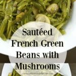 French green beans sautéed with fresh mushrooms, butter and garlic powder is a quick and easy vegetable side dish that tastes great accompanying any meal.