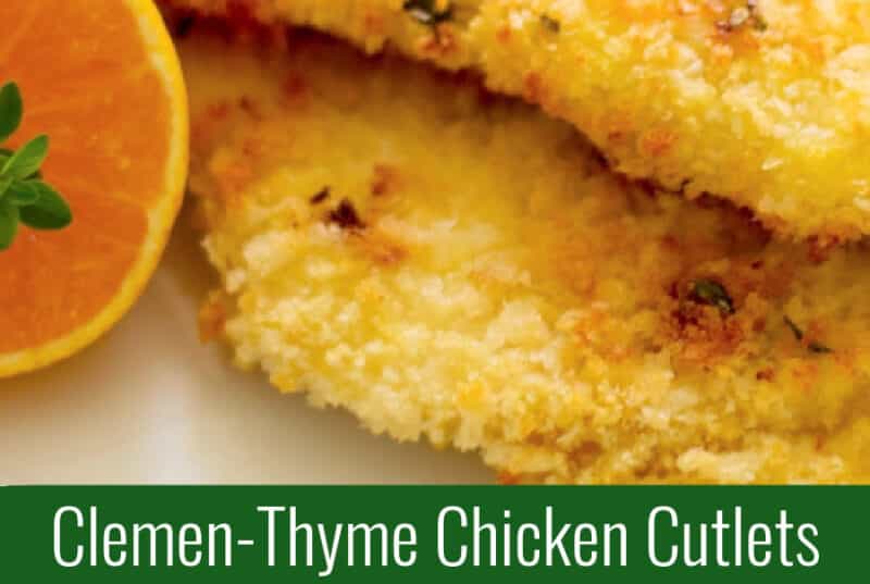 Boneless chicken cutlets dipped in a mixture of egg, clementine juice, and milk; then coated with thyme seasoned panko breadcrumbs. 
