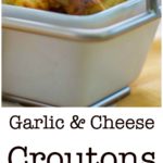 Garlic and Cheese Croutons 