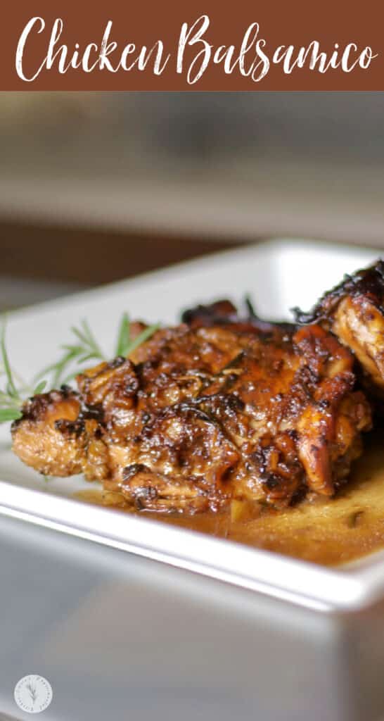 Chicken Balsamico made with bone-in chicken thighs cooked in a balsamic white wine sauce with fresh chopped rosemary.