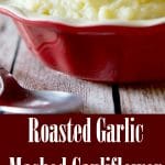 Roasted Garlic Mashed Cauliflower is a healthier alternative to mashed potatoes, without lacking the creaminess and flavor.