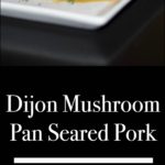 Pork pan seared with Dijon mustard and fresh mushrooms in a light sauce.