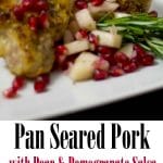 Pan seared boneless, center cut pork chops topped with a fresh pear and pomegranate salsa.