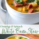 Chourico and Spinach White Bean stew has a slight smoky flavor and is made with fresh spinach, garlic and Cannellini beans.