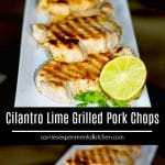 Boneless, center cut pork chops marinated in a brine of fresh lime juice and cilantro; then grilled to perfection.