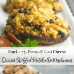 Portobello mushrooms stuffed with blueberries, pecans, crumbled goat cheese and quinoa is a healthy weeknight meal idea that's loaded with flavor.