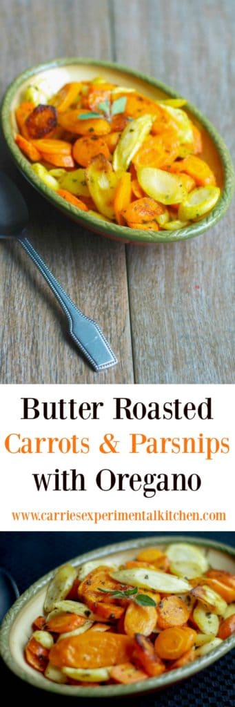Sliced carrots and parsnips roasted until golden with butter and fresh oregano are deliciously sweet and flavorful; perfect for the holiday table.
