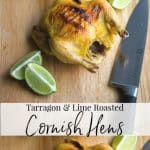 Cornish game hens marinated in a brine of fresh tarragon and lime juice; then roasted until fall off the bone tender and juicy.
