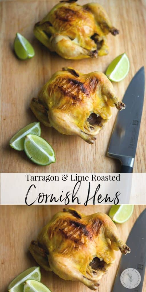 Cornish game hens marinated in a brine of fresh tarragon and lime juice; then roasted until fall off the bone tender and juicy.