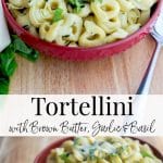 Brown butter adds a wonderful nutty flavor to many dishes like this simple recipe with cheese tortellini, garlic and basil.