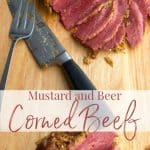 Corned Beef slowly simmered in beer; then baked with a mustard horseradish crust is our favorite way to prepare our St. Patrick's Day meal.