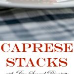 Caprese Stacks made with fresh mozzarella, Heirloom tomatoes and Italian prosciutto then topped with aged balsamic vinegar.