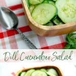 Dill Cucumber Salad made with fresh garden cucumbers, fresh dill, distilled white vinegar and oil is a deliciously light summertime salad.