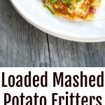 Turn leftover mashed potatoes into a new tasty side dish with all of your favorite toppings into one delicious potato fritter.