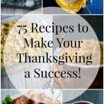 Whether it's your first or fifteenth time hosting Thanksgiving, here are 75 Thanksgiving Recipes to help make your gathering a success!