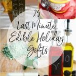 Going to a holiday party and need a gift? Choose from one of these 25 last minute edible holiday gifts that sure to please anyone.