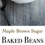 Maple Brown Sugar Baked Beans 