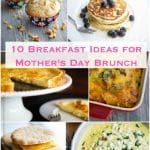 Celebrate Mom by making a home cooked meal. Here are 10 Breakfast Ideas for Mother's Day Brunch.
