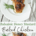 This Balsamic Honey Mustard Baked Chicken is deliciously moist and flavorful; it's a must have in your weeknight dinner rotation.