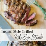 Tuscan-Style Grilled Rib Eye Steak marinated in fresh rosemary, garlic, balsamic vinegar and olive oil.