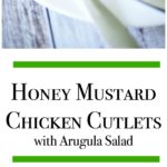 Honey Mustard Chicken Cutlets with Arugula Salad collage photo.