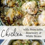 Chicken with Prosciutto, Rosemary & White Beans in a white wine sauce made with bone-in chicken thighs is deliciously flavorful.