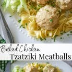 Baked Chicken Tzatziki Meatballs made with ground chicken, Greek yogurt, cucumbers, garlic, mint, and dill are a deliciously healthy dinner alternative.