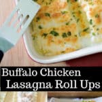 Buffalo Chicken Lasagna Roll Ups, made with a filling similar to Buffalo Wings, rolled up in pasta; then topped with a simple cream sauce.