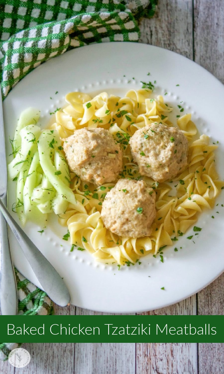 Baked Chicken Tzatziki Meatballs made with ground chicken, Greek yogurt, cucumbers, garlic, mint, and dill