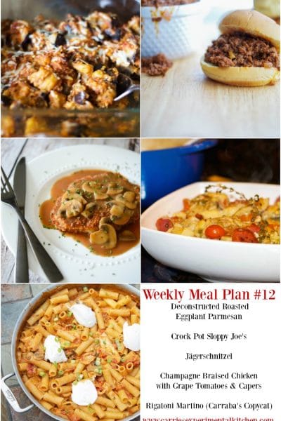 Weekly Meal Plan #12 including recipes for Deconstructed Roasted Eggplant Parmesan, Crock Pot Sloppy Joe's, Jägerschnitzel, Champagne Braised Chicken with Grape Tomatoes & Capers and Rigatoni Martino (Carraba's Copycat).