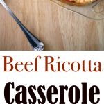 A collage photo of beef ricotta casserole