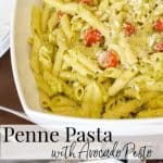 Penne with Avocado Pesto made with avocado, fresh basil, garlic, Parmesan cheese and extra virgin olive oil makes a deliciously quick weeknight meal.