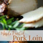 Maple Roasted Pork Loin collage