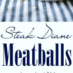 Steak Diane Meatballs made with lean ground beef in a brandy, Dijon mustard sauce. Make them on top of the stove or simmer them in your crock pot!