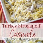 Utilize leftover turkey from your holiday celebrations and turn it into this Turkey Stroganoff Casserole in a creamy sauce mixed with egg noodles.