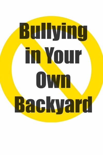 Bullying in Your Own Backyard