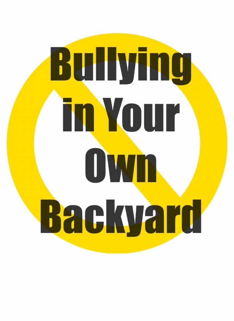 Bullying in Your Own Backyard