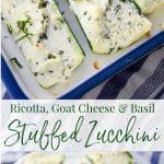 Ricotta, Goat Cheese and Basil stuffed Zucchini in a blue casserole dish