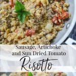 This risotto made with Italian sausage, artichoke hearts and sun dried tomatoes is deliciously flavorful and can be made in one skillet.