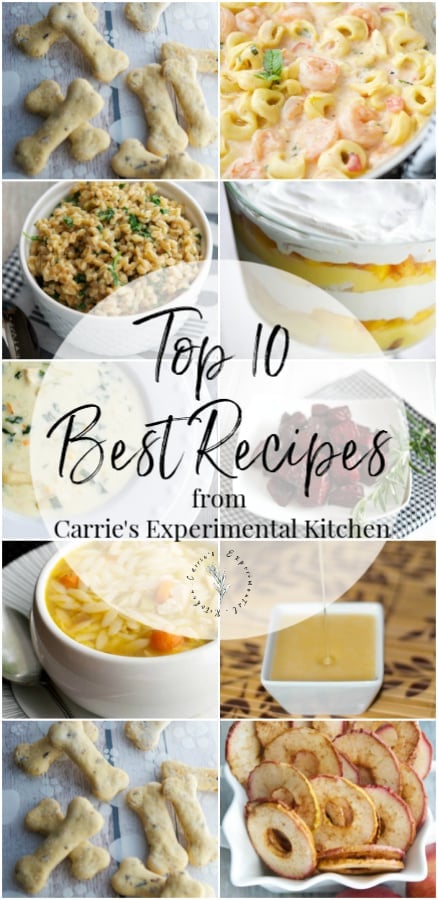 2019 is coming to a close, but not when you're talking about recipes; they can live on forever! Here are the Top 10 Best Recipes of all time from Carrie's Experimental Kitchen based on reader viewership. 