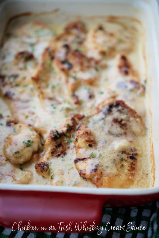 Boneless chicken in an Irish whiskey cream sauce. 