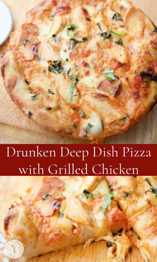 Chicago Style Drunken Deep Dish Pizza with Grilled Chicken